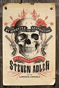 Steven Adler, "My Appetite for Destruction: Sex, and Drugs, and Guns N'Roses" (repost)