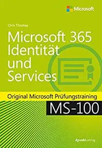 Microsoft 365 Identität und Services: Original Microsoft Prüfungstraining MS-100