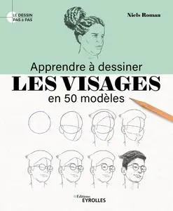 Apprendre à dessiner les visages en 50 modèles - Niels Roman
