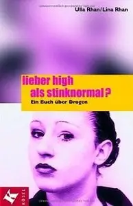 Lieber high als stinknormal?: Ein Buch über Drogen (repost)