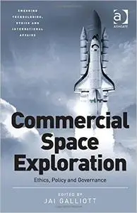 Commercial Space Exploration: Ethics, Policy and Governance
