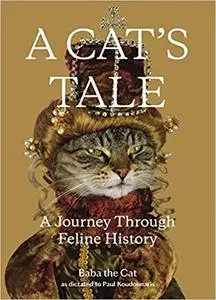 A Cat's Tale: A Journey Through Feline History