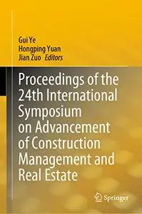 Proceedings of the 24th International Symposium on Advancement of Construction Management and Real Estate