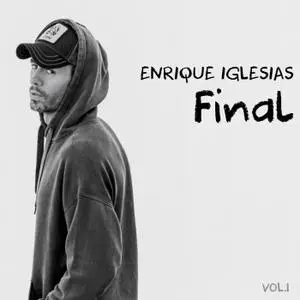 Enrique Iglesias - FINAL (Vol.1) (2021) [Official Digital Download]