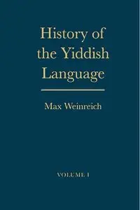 History of the Yiddish Language: Volume 1 (repost)