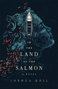 In the Land of the Salmon: A Novel of Alaska
