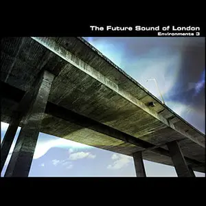 The Future Sound of London - Environments 3 (2010)