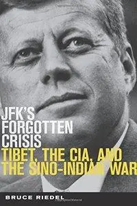 JFK's Forgotten Crisis: Tibet, the CIA, and Sino-Indian War (Repost)