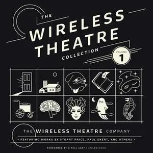 «The Wireless Theatre Collection, Vol. 1» by the Wireless Theatre Company,Stuart Price,Paul Ekert