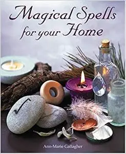 Magical Spells for Your Home: How to Bring Magic into Every Area of Your Life (Repost)