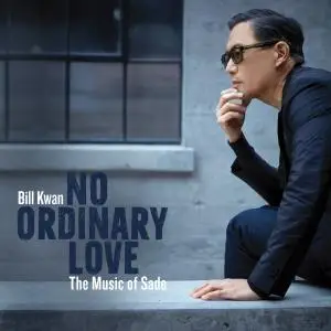 Bill Kwan - No Ordinary Love: The Music of Sade (2021) [Official Digital Download 24/96]