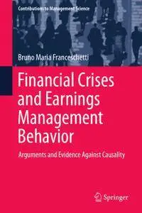 Financial Crises and Earnings Management Behavior: Arguments and Evidence Against Causality