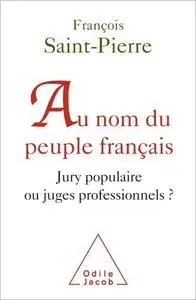 Au nom du peuple français: Jury populaire ou juges professionnels ?