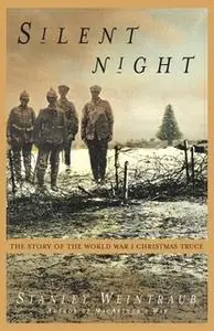 «Silent Night: The Story of the World War I Christmas Truce» by Stanley Weintraub