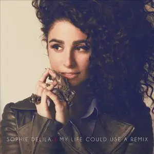 Sophie Delila - My Life Could Use A Remix (2014)