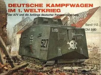 Deutsche Kampfwagen im 1. Weltkrieg (Waffen-Arsenal 112) (repost)