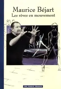 Maurice Béjart, "Les rêves en mouvement"