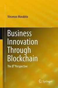 Business Innovation Through Blockchain: The B³ Perspective (repost)