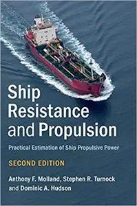 Ship Resistance and Propulsion: Practical Estimation of Ship Propulsive Power Ed 2 (repost)
