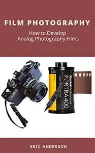 Film Photography: How to Develop Analog Photography Films