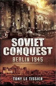 Soviet Conquest: Berlin 1945