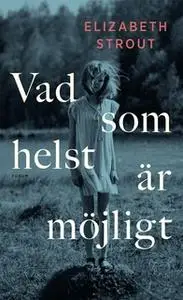 «Vad som helst är möjligt» by Elizabeth Strout