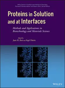Proteins in Solution and at Interfaces: Methods and Applications in Biotechnology and Materials Science (repost)