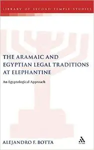 The Aramaic and Egyptian Legal Traditions at Elephantine: An Egyptological Approach