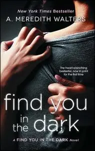 «Find You in the Dark» by A. Meredith Walters