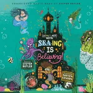 «Sea-ing is Believing!» by Steven Butler