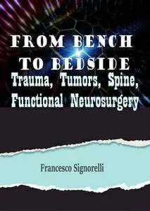 "From Bench to Bedside: Trauma, Tumors, Spine, Functional Neurosurgery" ed. by Francesco Signorelli