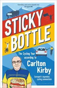 Sticky Bottle: The Cycling Year According to Carlton Kirby