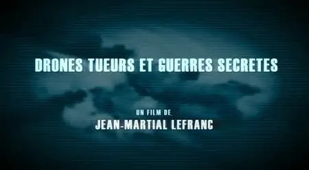 (Fr5) Drones tueurs et guerres secrètes - La guerre des robots (2013)