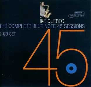 Ike Quebec - The Complete Blue Note 45 Sessions (2005) {2CD Set, Blue Note Connoisseur CD Series rec 1959-1962}