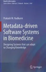 Metadata-Driven Software Systems in Biomedicine: Designing Systems that can Adapt to Changing Knowledge