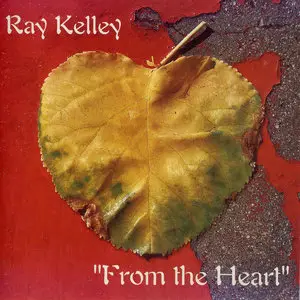 Ray Kelley Band - From the Heart (1991)