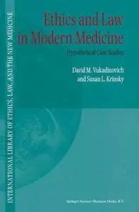 Ethics and Law in Modern Medicine: Hypothetical Case Studies