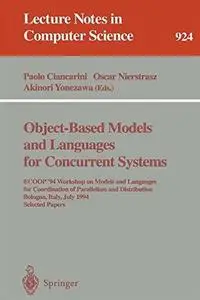 Object-Based Models and Languages for Concurrent Systems: ECOOP '94 Workshop on Models and Languages for Coordination of Parall