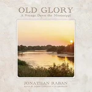Old Glory: A Voyage Down the Mississippi [Audiobook]