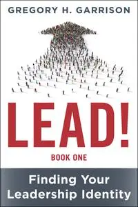 LEAD! Book 1: Finding Your Leadership Identity