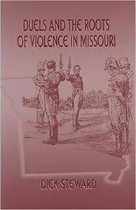 Duels and the Roots of Violence in Missouri