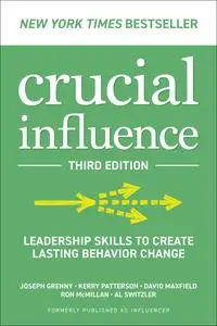 Crucial Influence: Leadership Skills to Create Lasting Behavior Change, 3rd Edition