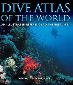 Dive Atlas of the World: An Illustrated Reference to the Best Sites (Repost)