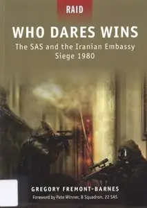 Who Dares Wins The SAS and the Iranian Embassy Siege 1980 (Osprey Raid 4)