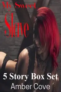«My Sweet Slave 5 Story Box Set» by Amber Cove