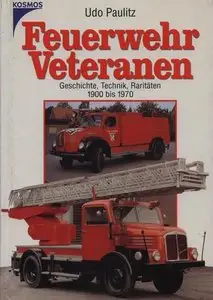 Feuerwehr-Veteranen: Geschichte, Technik, Raritäten 1900 bis 1970 (Repost)