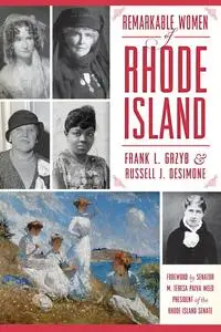 «Remarkable Women of Rhode Island» by Frank L Grzyb, Russell J. Desimone