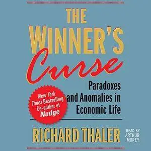 The Winner's Curse: Paradoxes and Anomalies of Economic Life [Audiobook]