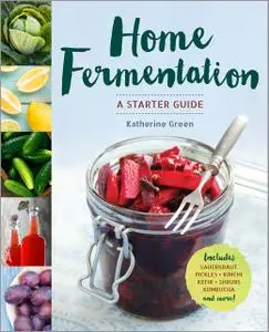 «Home Fermentation» by Katherine Green