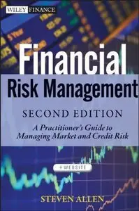 Financial Risk Management: A Practitioner's Guide to Managing Market and Credit Risk, 2 edition (Repost)